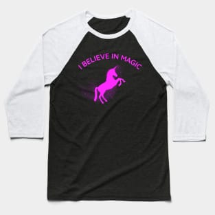 I Believe In Magic - Unicorn Baseball T-Shirt